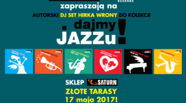 Dajmy Jazzu! Wyjątkowy DJ Set Hirka Wrony w Saturn Złote Tarasy LIFESTYLE, Gwiazdy - Już 17 maja w warszawskim salonie Saturn w Złotych Tarasach na miłośników jazzowych brzmień czeka nie lada gratka.