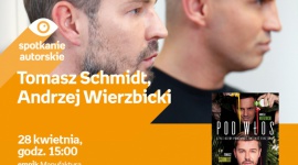 TOMASZ SCHMIDT, ANDRZEJ WIERZBICKI ("OSTRE CIĘCIE") - SPOTKANIE AUTORSKIE - ŁÓDŹ LIFESTYLE, Książka - TOMASZ SCHMIDT, ANDRZEJ WIERZBICKI (prowadzący program„Ostre cięcie”) - SPOTKANIE AUTORSKIE 28 kwietnia, godz. 15:00 empik Manufaktura, Łódź, ul. Karskiego 5