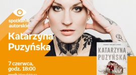 KATARZYNA PUZYŃSKA - SPOTKANIE AUTORSKIE - ŁÓDŹ LIFESTYLE, Książka - KATARZYNA PUZYŃSKA - SPOTKANIE AUTORSKIE - ŁÓDŹ 7 czerwca, godz. 18:00 empik Manufaktura, Łódź, ul. Karskiego 5