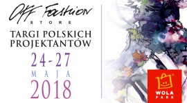 Modnie i niebanalnie, czyli Targi Off-Fashion Store w Wola Parku LIFESTYLE, Moda - Szukacie nowości, ciekawych projektów, nieszablonowego wzornictwa i najwyższej jakości? Przyjdźcie w dniach 24-27 maja do Wola Parku na Targi Mody Off-Fashion Store.