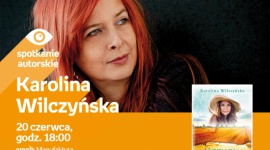 KAROLINA WILCZYŃSKA - SPOTKANIE AUTORSKIE - ŁÓDŹ LIFESTYLE, Książka - KAROLINA WILCZYŃSKA - SPOTKANIE AUTORSKIE - ŁÓDŹ 20 czerwca, godz. 18:00 empik Manufaktura, Łódź, ul. Karskiego 5