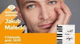 JAKUB MAŁECKI - SPOTKANIE AUTORSKIE - ŁÓDŹ LIFESTYLE, Książka - JAKUB MAŁECKI - SPOTKANIE AUTORSKIE - ŁÓDŹ 6 listopada, godz. 18:00 empik Manufaktura, Łódź, ul. Karskiego 5