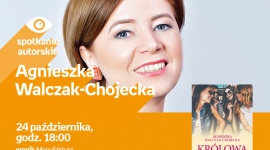 AGNIESZKA WALCZAK-CHOJECKA - SPOTKANIE AUTORSKIE - ŁÓDŹ LIFESTYLE, Książka - AGNIESZKA WALCZAK-CHOJECKA - SPOTKANIE AUTORSKIE - ŁÓDŹ 24 października, godz. 18:00 empik Manufaktura, Łódź, ul. Karskiego 5