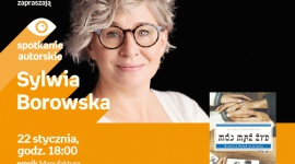 SYLWIA BOROWSKA - SPOTKANIE AUTORSKIE - ŁÓDŹ LIFESTYLE, Książka - SYLWIA BOROWSKA - SPOTKANIE AUTORSKIE - ŁÓDŹ 22 stycznia, godz. 18:00 empik Manufaktura, Łódź, ul. Karskiego 5