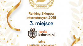 Księgarnia TaniaKsiazka.pl zdobyła Laur Opineo LIFESTYLE, Książka - Księgarnia TaniaKsiazka.pl zajęła trzecie miejsce w Rankingu Sklepów Internetowych 2018 Opineo.pl w kategorii "Książki". To kolejne, ważne wyróżnienie, które trafia do białostockiej firmy prowadzonej przez pasjonatów czytania.