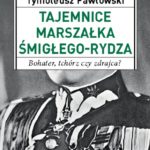 Rydz-Śmigły – bohater, tchórz czy zdrajca?