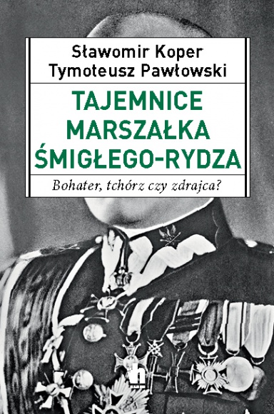 Rydz-Śmigły – bohater, tchórz czy zdrajca?