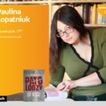 PAULINA ŁOPATNIUK (AUTORKA BLOGA "PATOLODZY NA KLATCE") – SPOTKANIE – ŁÓDŹ