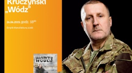 ANDRZEJ KRUCZYŃSKI ("WÓDZ") - SPOTKANIE AUTORSKIE - ŁÓDŹ LIFESTYLE, Książka - ANDRZEJ KRUCZYŃSKI ("WÓDZ") - SPOTKANIE AUTORSKIE - ŁÓDŹ 26 czerwca, godz. 18:00 Empik Manufaktura, Łódź, ul. Karskiego 5