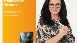 NINA MAJEWSKA-BROWN - SPOTKANIE AUTORSKIE - ŁÓDŹ LIFESTYLE, Książka - NINA MAJEWSKA-BROWN - SPOTKANIE AUTORSKIE - ŁÓDŹ 21 sierpnia, godz. 18:00 empik Manufaktura, Łódź, ul. Karskiego 5