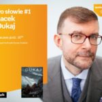 Po słowie #1: Jacek Dukaj