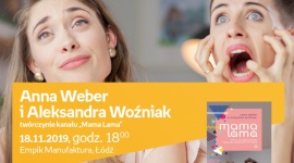 ANNA WEBER i ALEKSANDRA WOŹNIAK ("MAMA LAMA") - SPOTKANIE AUTORSKIE - ŁÓDŹ LIFESTYLE, Książka - Anna Weber i Aleksandra Woźniak (twórczynie kanału „Mama Lama”) 18 listopada, godz. 18:00 Empik Manufaktura, Łódź, ul. Karskiego 5