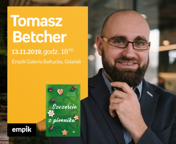 Tomasz Betcher | Empik Galeria Bałtycka