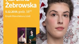 KAROLINA ŻEBROWSKA (autorka bloga "DOMOWA KOSTIUMOLOGIA") - SPOTKANIE - ŁÓDŹ LIFESTYLE, Książka - KAROLINA ŻEBROWSKA (autorka bloga "DOMOWA KOSTIUMOLOGIA") - SPOTKANIE AUTORSKIE - ŁÓDŹ 5 grudnia, godz. 18:00 Empik Manufaktura, Łódź, ul. Karskiego 5