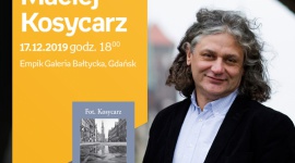 MACIEJ KOSYCARZ | Gdańsk Galeria Bałtycka LIFESTYLE, Książka - spotkanie