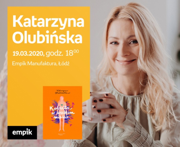 KATARZYNA OLUBIŃSKA – SPOTKANIE AUTORSKIE – ŁÓDŹ