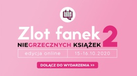 Już dziś startuje Zlot Fanek Niegrzecznych Książek! LIFESTYLE, Książka - Wirtualny Zlot Fanek Niegrzecznych Książek to prawdziwe święto miłośniczek literatury dla kobiet.